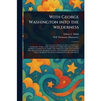 With George Washington Into the Wilderness