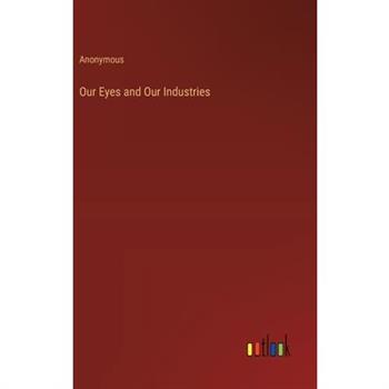 Our Eyes and Our Industries