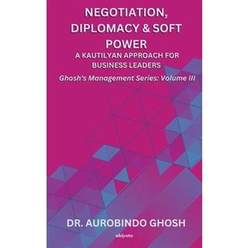 Negotiation, Diplomacy & Soft Power