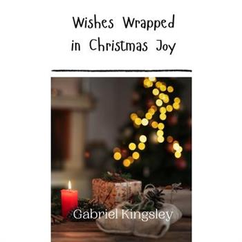 Wishes Wrapped in Christmas Joy