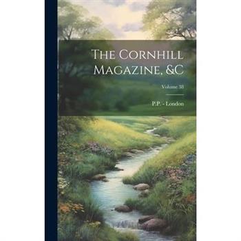 The Cornhill Magazine, &c; Volume 38