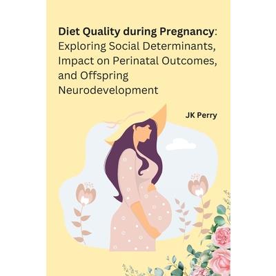 Diet Quality during Pregnancy