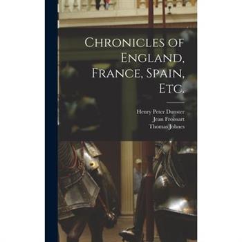 Chronicles of England, France, Spain, etc.
