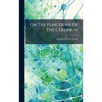 On The Functions Of The Cerebrum