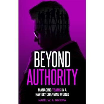Beyond Authority - Managing Teams in a Rapidly Changing World