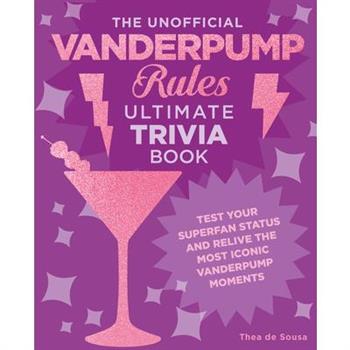 The Unofficial Vanderpump Rules Ultimate Trivia Book