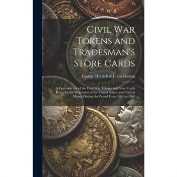 Civil War Tokens and Tradesman's Store Cards