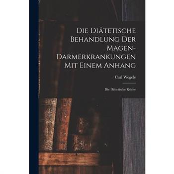 Die Di瓣tetische Behandlung der Magen-Darmerkrankungen Mit Einem Anhang