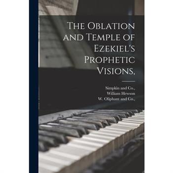 The Oblation and Temple of Ezekiel’s Prophetic Visions,
