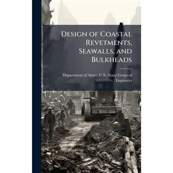 Design of Coastal Revetments, Seawalls, and Bulkheads