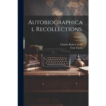 Autobiographical Recollections.; Volume 2
