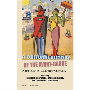 A Cultural History of the Avant-Garde in the Nordic Countries 1925-1950
