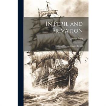 In Peril and Privation