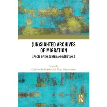 (Un)Sighted Archives of Migration