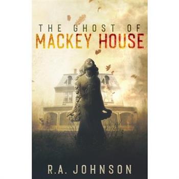 The Ghost of Mackey House