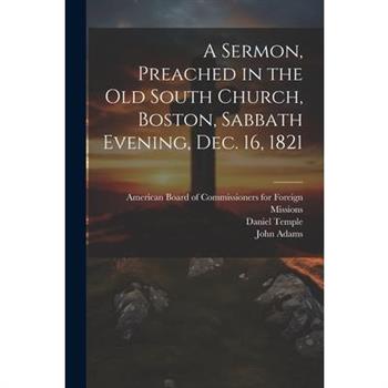 A Sermon, Preached in the Old South Church, Boston, Sabbath Evening, Dec. 16, 1821