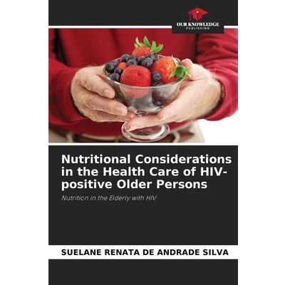 Nutritional Considerations in the Health Care of HIV-positive Older Persons