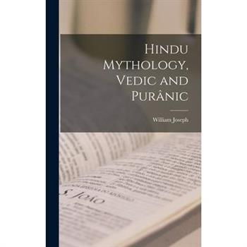 Hindu Mythology, Vedic and Pur璽nic