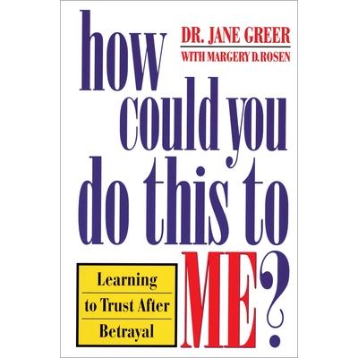 How Could You Do This to Me?: Learning to Trust after Betrayal