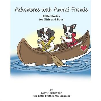Adventures with Animal Friends Little Stories for Girls and Boys By Lady Hershey for Her Little Brother Mr. Linguini