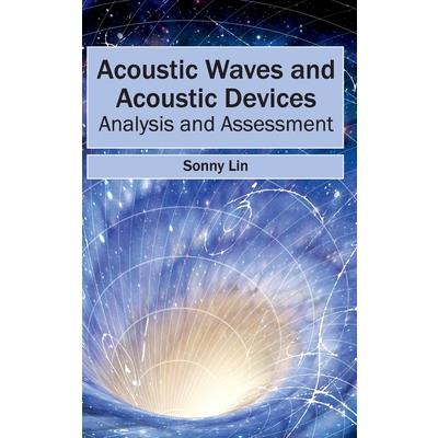 Acoustic Waves and Acoustic Devices: Analysis and Assessment