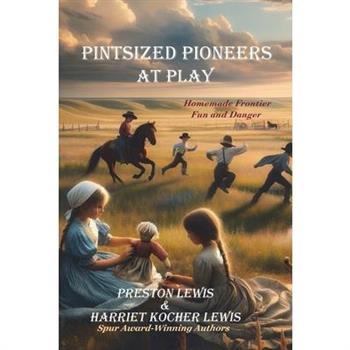 Pintsized Pioneers at Play Pintsized Pioneers at Play