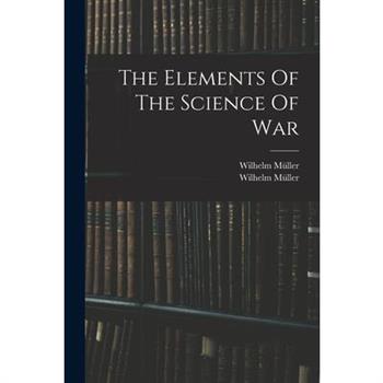 The Elements Of The Science Of War
