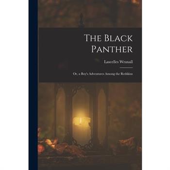 The Black Panther; Or, a Boy's Adventures Among the Redskins