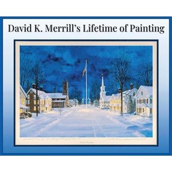 David K. Merrill's Lifetime of Painting