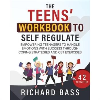 The Teens` Workbook to Self Regulate