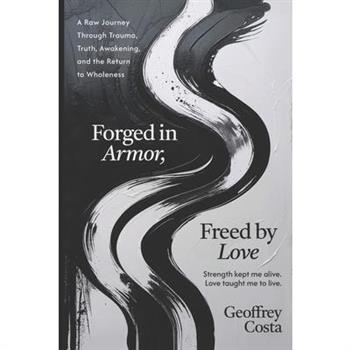Forged in Armor, Freed by Love