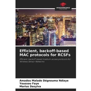 Efficient, backoff-based MAC protocols for RCSFs