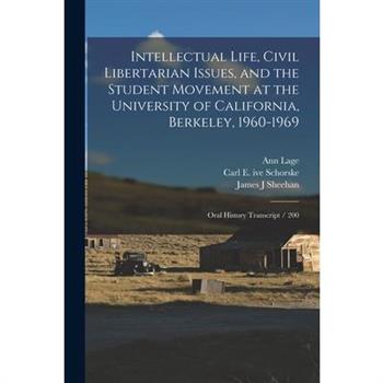 Intellectual Life, Civil Libertarian Issues, and the Student Movement at the University of California, Berkeley, 1960-1969