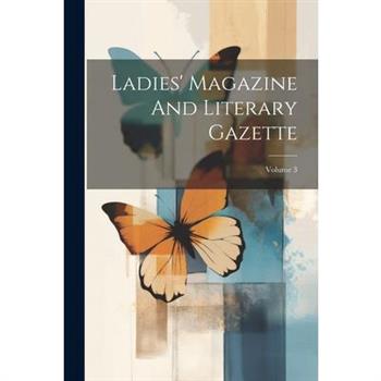 Ladies' Magazine And Literary Gazette; Volume 3