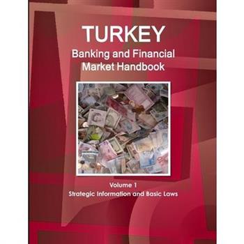 Turkey Banking and Financial Market Handbook Volume 1 Strategic Information and Basic Laws