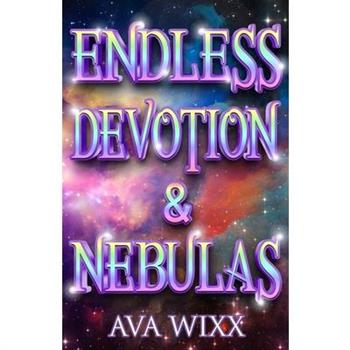 Endless Devotion & Nebulas