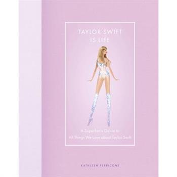Taylor Swift Is Life