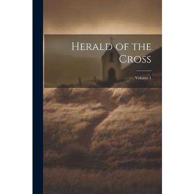 Herald of the Cross; Volume 1