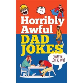 Horribly Awful Dad Jokes