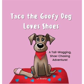 Taco the Goofy Dog Loves Shoes