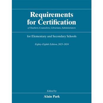 Requirements for Certification of Teachers, Counselors, Librarians, Administrators for Elementary and Secondary Schools, Eighty-Eighth Edition, 2023-2024