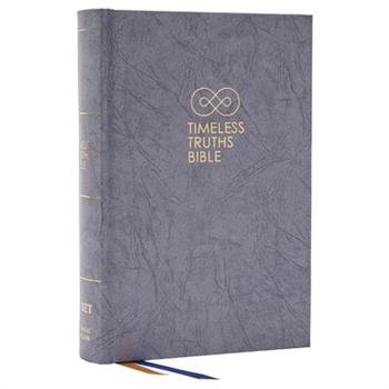 Timeless Truths Bible: One Faith. Handed Down. for All the Saints. (Net, Gray Hardcover, Comfort Print)
