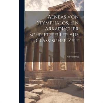 Aeneas von Stymphalos, ein Arkadischer Schriftsteller aus Classischer Zeit