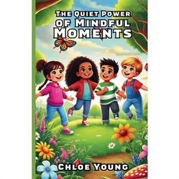 The Quiet Power of Mindful Moments