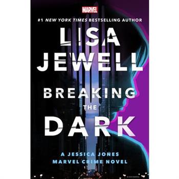 Breaking the Dark: A Jessica Jones Marvel Crime Novel