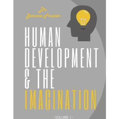 Human Development and the Imagination Volume I