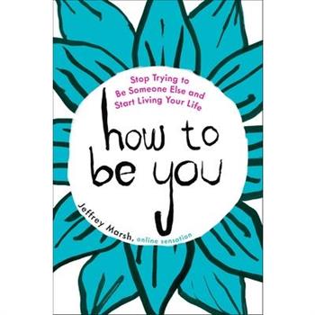 How to Be You