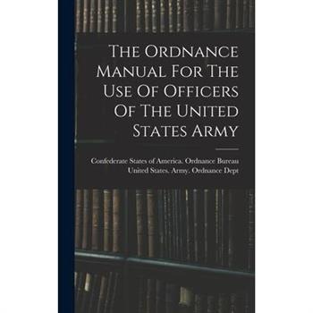 The Ordnance Manual For The Use Of Officers Of The United States Army