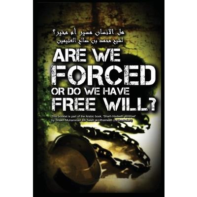 Are we Forced or do we have a Free Will