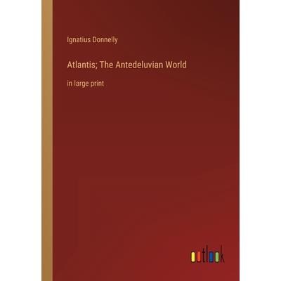 Atlantis; The Antedeluvian World